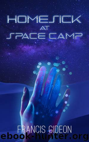 Homesick at Space Camp by Francis Gideon