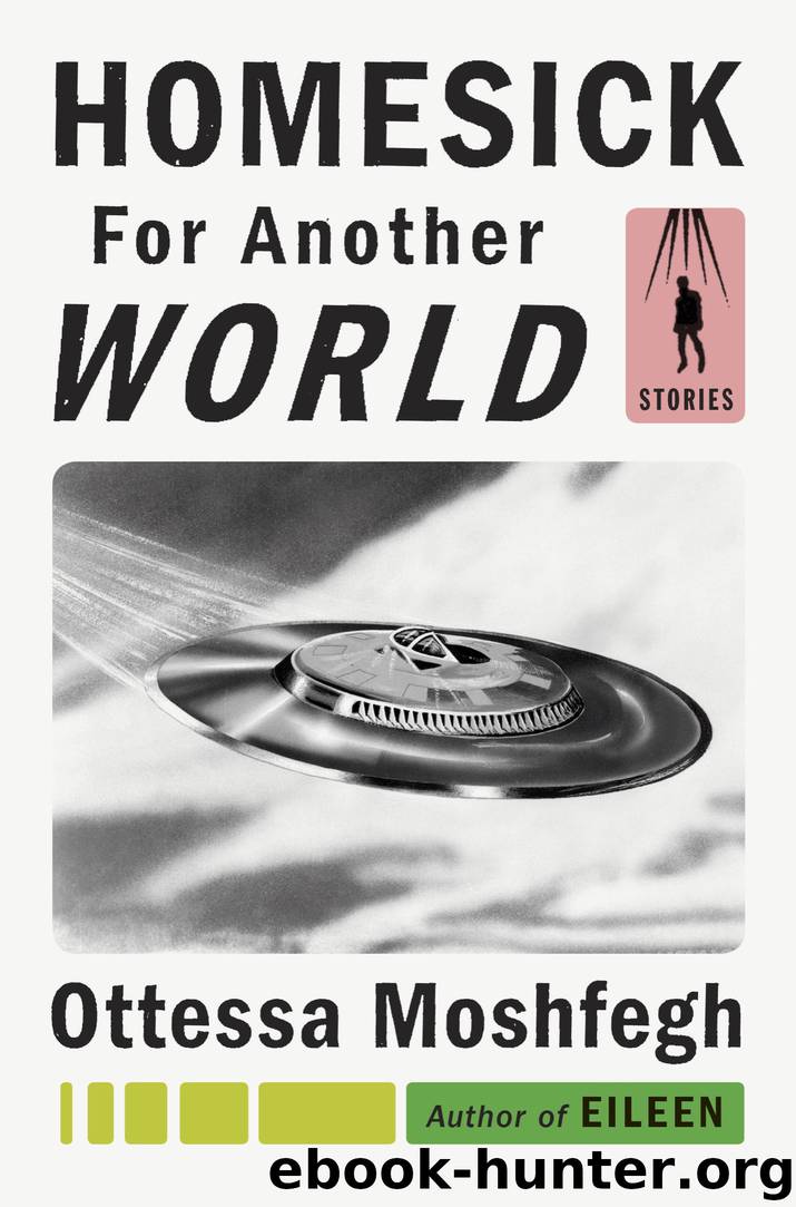 Homesick for Another World by Ottessa Moshfegh