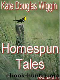 Homespun Tales by Kate Douglas Wiggin
