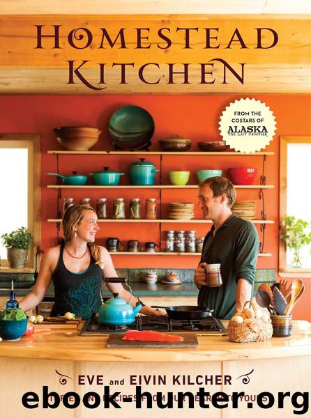 Homestead Kitchen by Eivin Kilcher & Eve Kilcher
