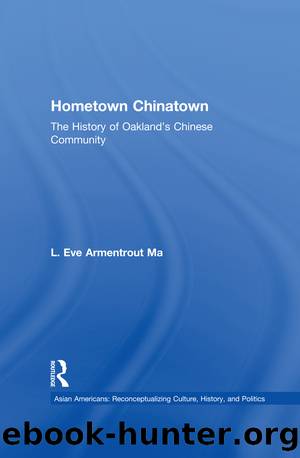 Hometown Chinatown: A History of Oakland's Chinese Community, 1852-1995 by L. Eve Armentrout