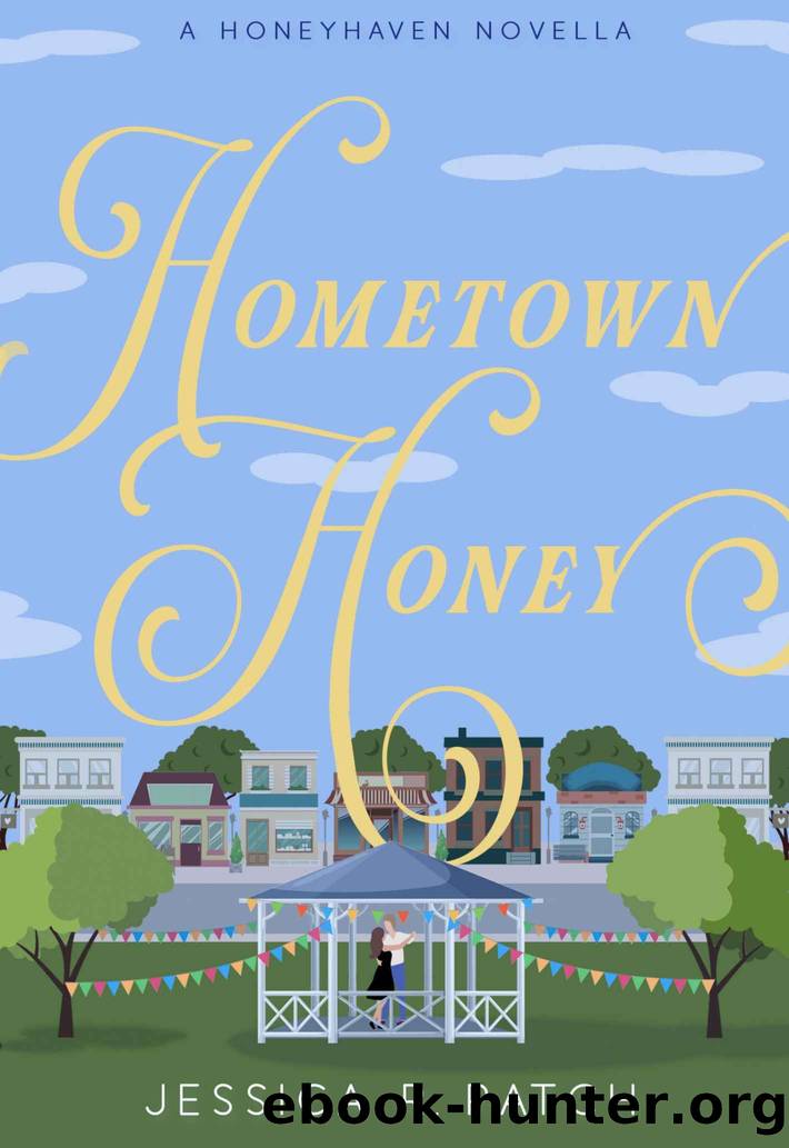 Hometown Honey: A Honeyhaven Romance (The Honeyhaven Series Book 3) by Jessica R. Patch