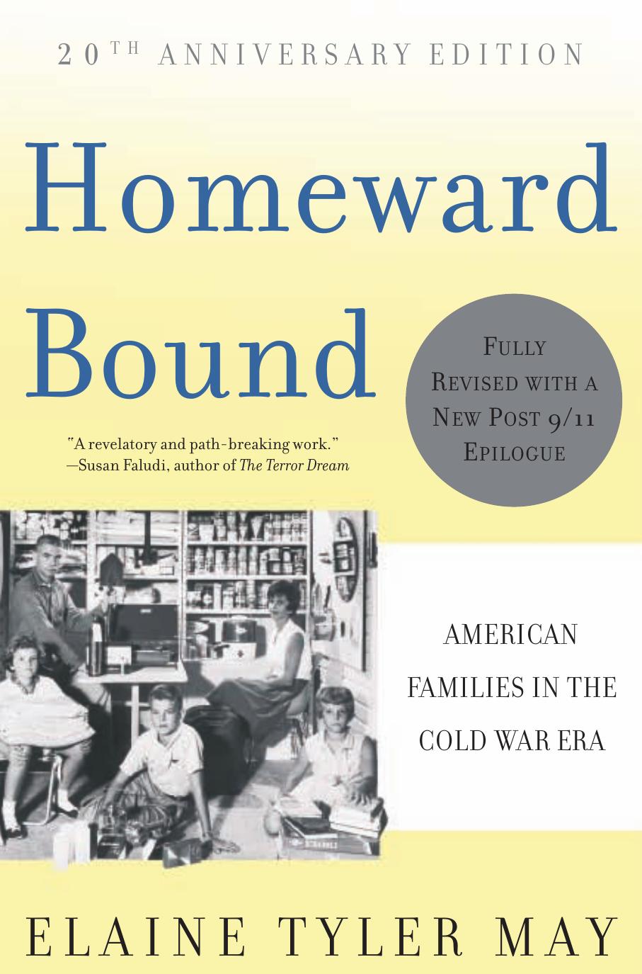 Homeward bound: American families in the Cold War era by May Elaine Tyler