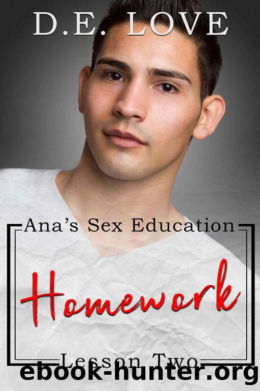 Homework: Ana's Sex Education - Lesson Two by D. E. Love