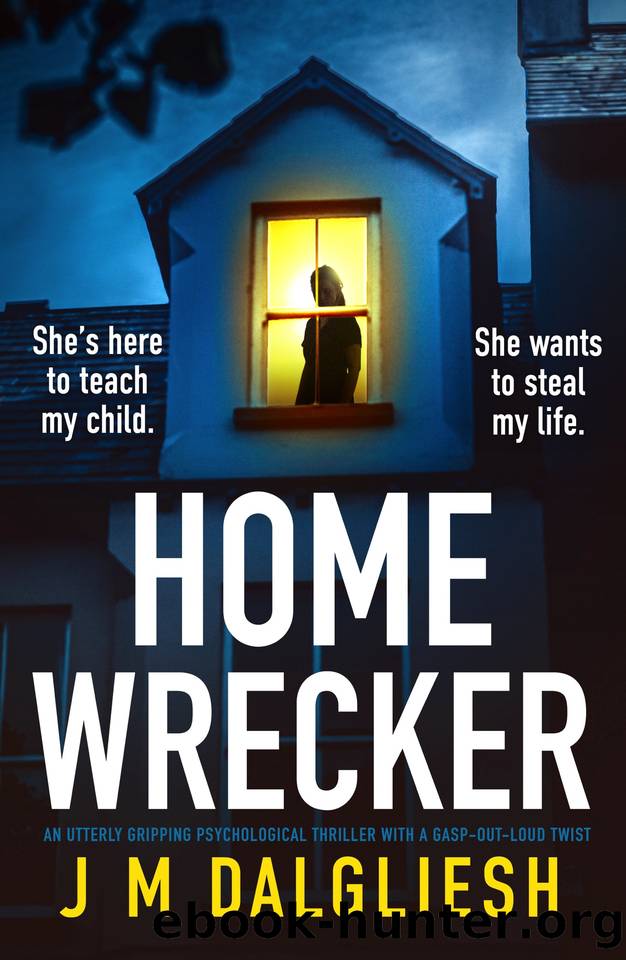 Homewrecker: An utterly gripping psychological thriller with a gasp-out-loud twist by J M Dalgliesh