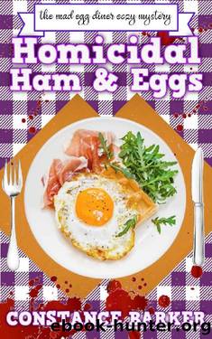 Homicidal Ham and Eggs (The Mad Egg Diner Mystery Series Book 4) by Constance Barker