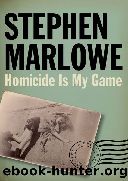 Homicide Is My Game by Stephen Marlowe