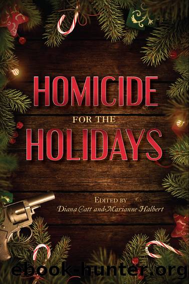 Homicide for the Holidays by Dianna Catt & Marianne Halbert