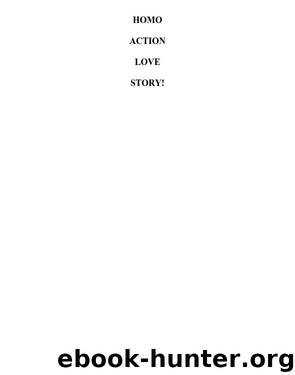 Homo Action Love Story! A tall tale by Ben Monopoli