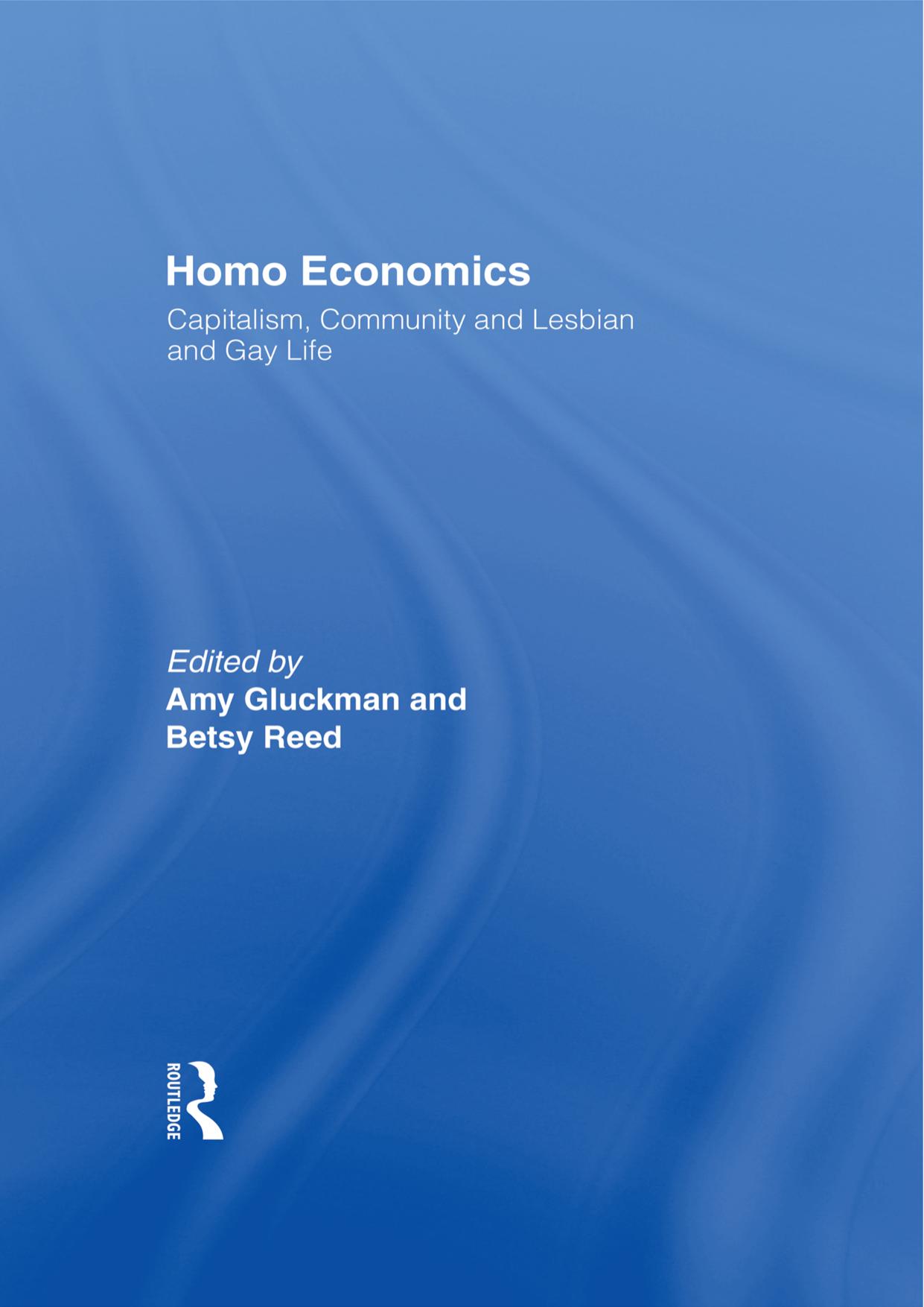 Homo Economics: Capitalism, Community, and Lesbian and Gay Life by Amy Gluckman (editor) Betsy Reed (editor)