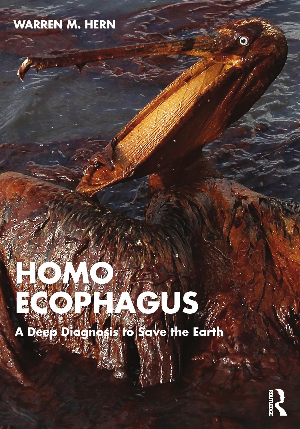 Homo Ecophagus: A Deep Diagnosis to Save the Earth by Warren M. Hern
