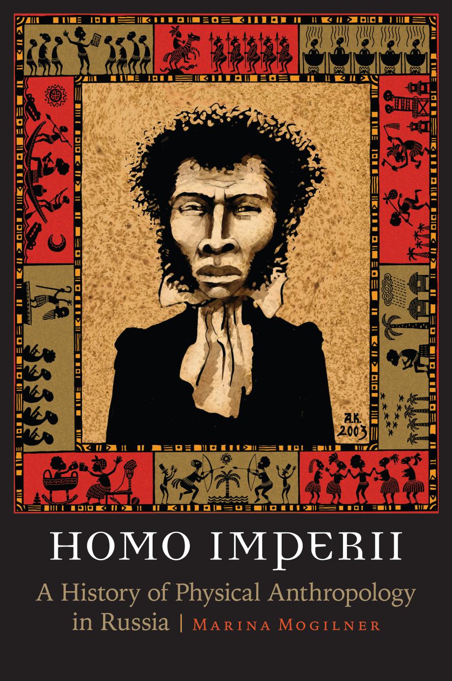 Homo Imperii: A History of Physical Anthropology in Russia by Marina Mogilner