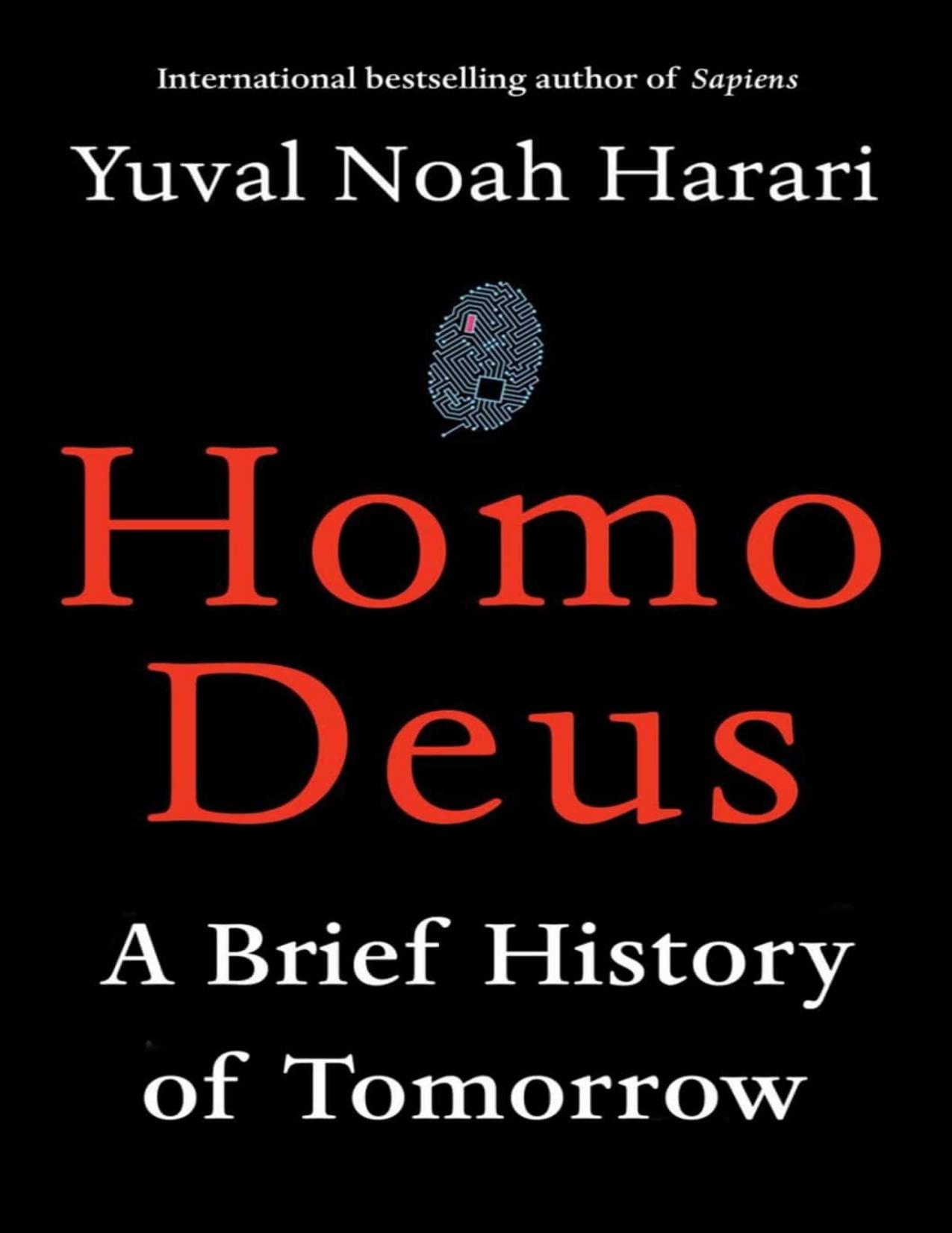 Homo deus: a brief history of tomorrow by Harari Yuval N