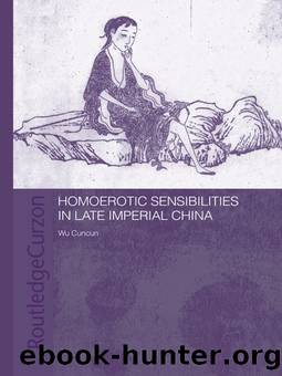 Homoerotic Sensibilities in Late Imperial China by Wu Cuncun; Berry Chris ;