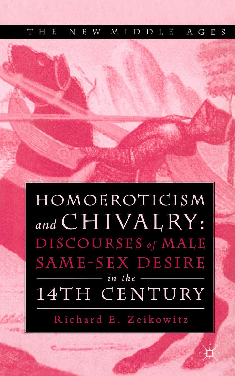 Homoeroticism and Chivalry: Discourses of Male Same-sex Desire in the 14th Century by Richard E. Zeikowitz