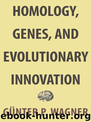Homology, Genes, and Evolutionary Innovation by Wagner Günter P.;