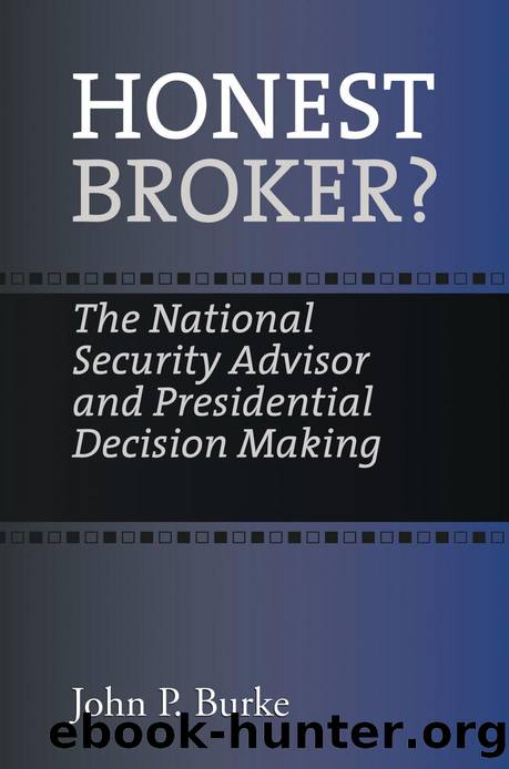 Honest Broker? : The National Security Advisor and Presidential Decision Making by John P. Burke