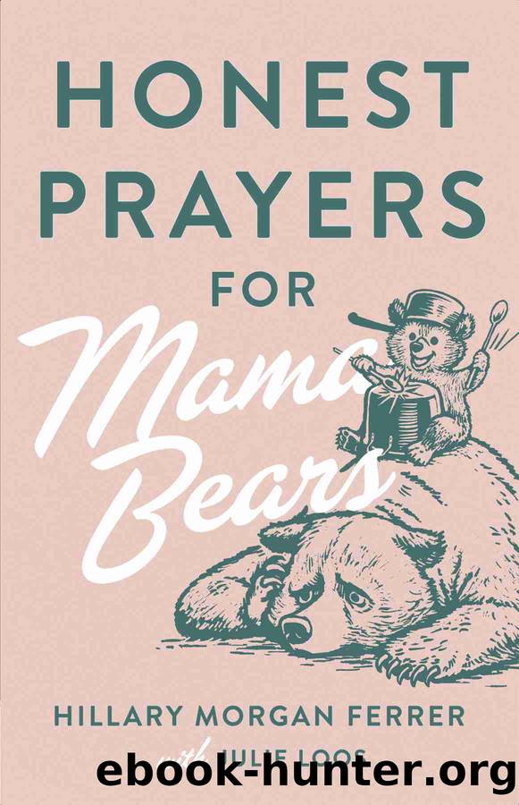 Honest Prayers for Mama Bears by Hillary Morgan Ferrer