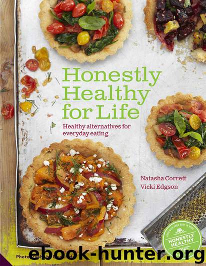 Honestly Healthy For Life - Healthy Alternatives for Everyday Eating by Natasha Corrett & Vicki Edgson