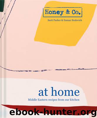 Honey & Co: At Home: Middle Eastern recipes from our kitchen by Sarit Packer & Itamar Srulovich
