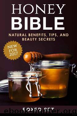 Honey Bible: Natural Benefits, Tips, and Beauty Secrets by Aubrey Azzaro & 30 Minute Reads