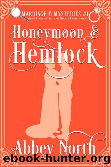 Honeymoon & Hemlock: A Pride & Prejudice Variation Mystery Romance (Marriage & Mysteries Book 1) by Abbey North