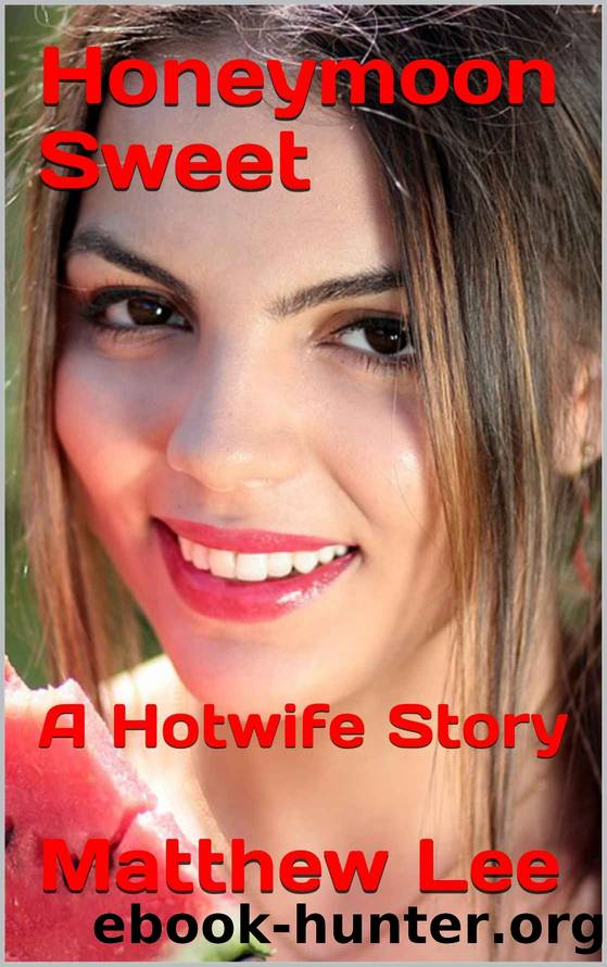 Honeymoon Sweet: A Hotwife Story by Matthew Lee