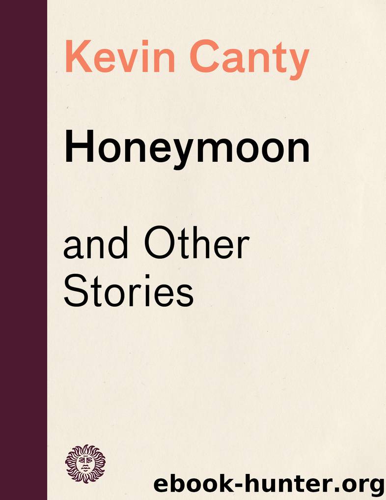 Honeymoon and Other Stories by Kevin Canty