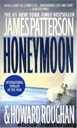 Honeymoon: a novel by by James Patterson & Howard Roughan