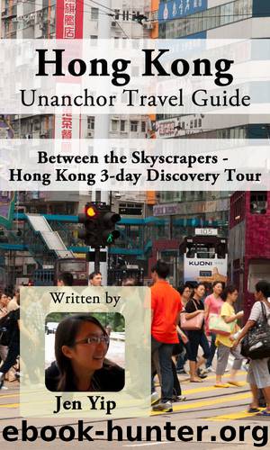 Hong Kong Unanchor Travel Guide - Between the Skyscrapers - Hong Kong 3-day Discovery Tour by Jen Yip