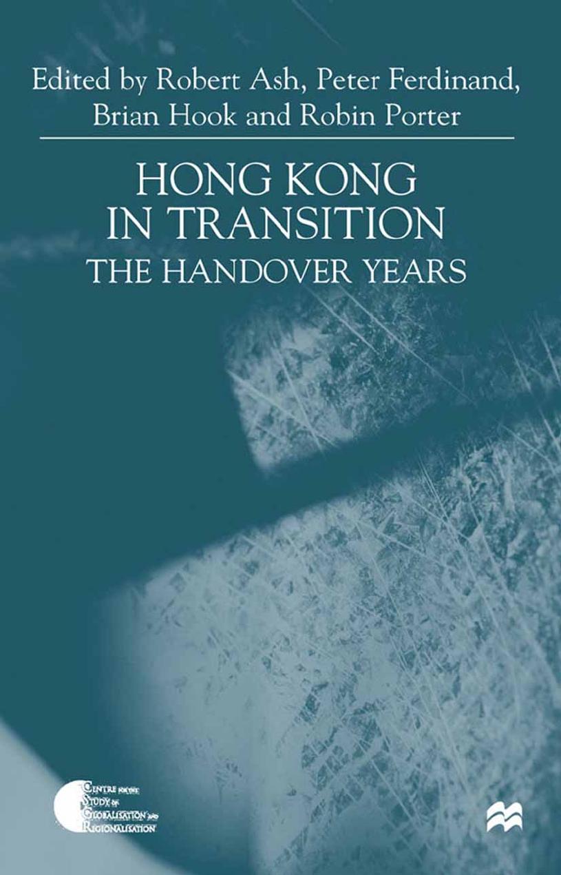 Hong Kong in Transition: The Handover Years by Robert Ash Peter Ferdinand Brian Hook Robin Porter (eds.)
