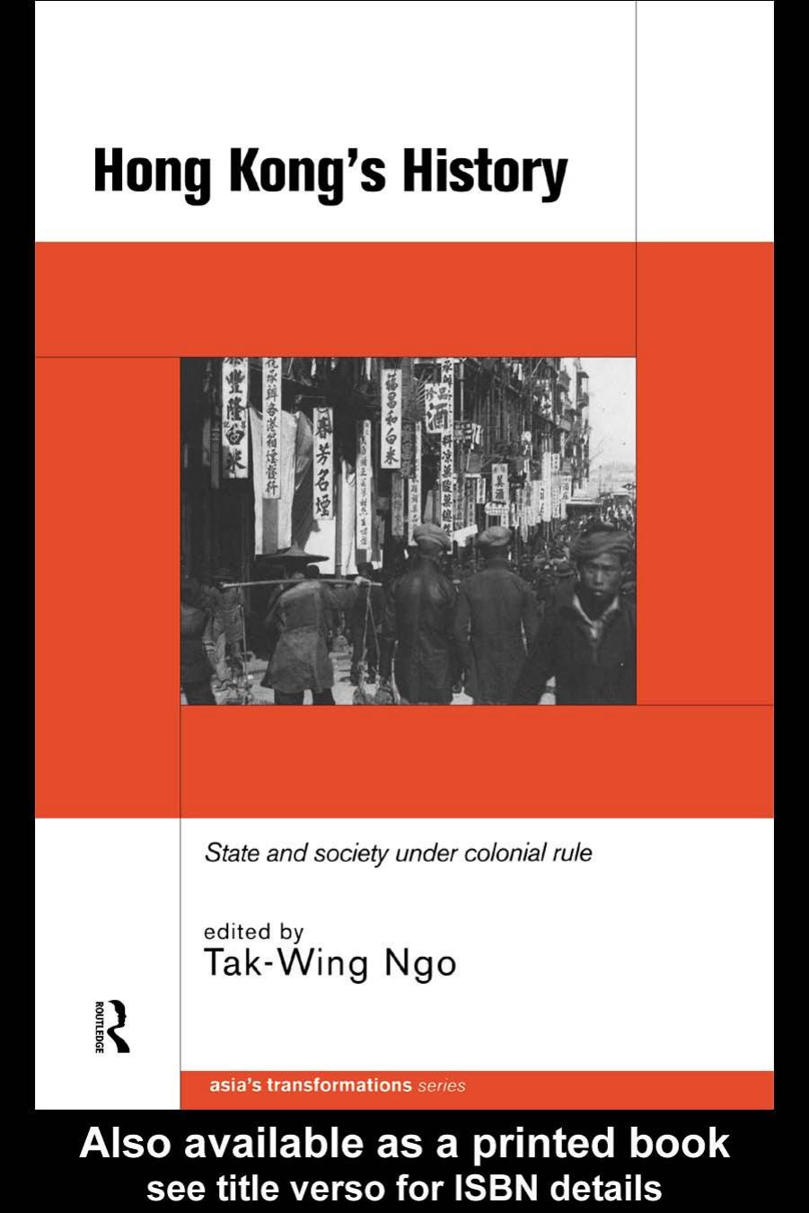 Hong Kong's History: State and Society Under Colonial Rule (Asia's Transformations) by Tak-Wing Ngo