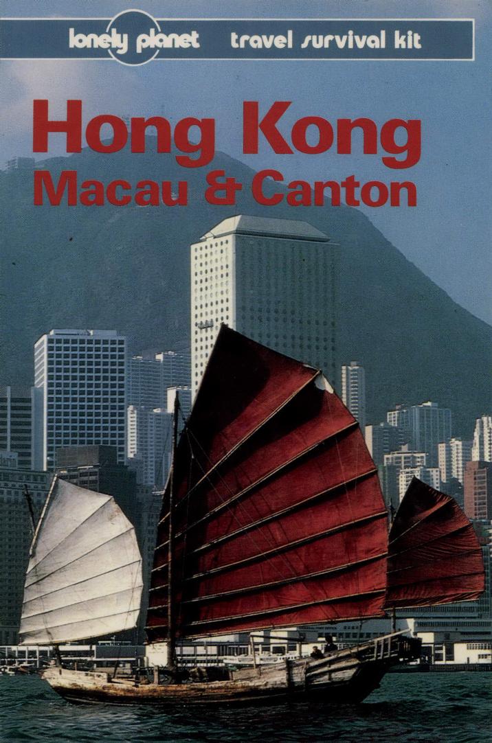 Hong Kong, Macau & Canton: A Travel Survival Kit by Carol Clewlow and Robert Storey