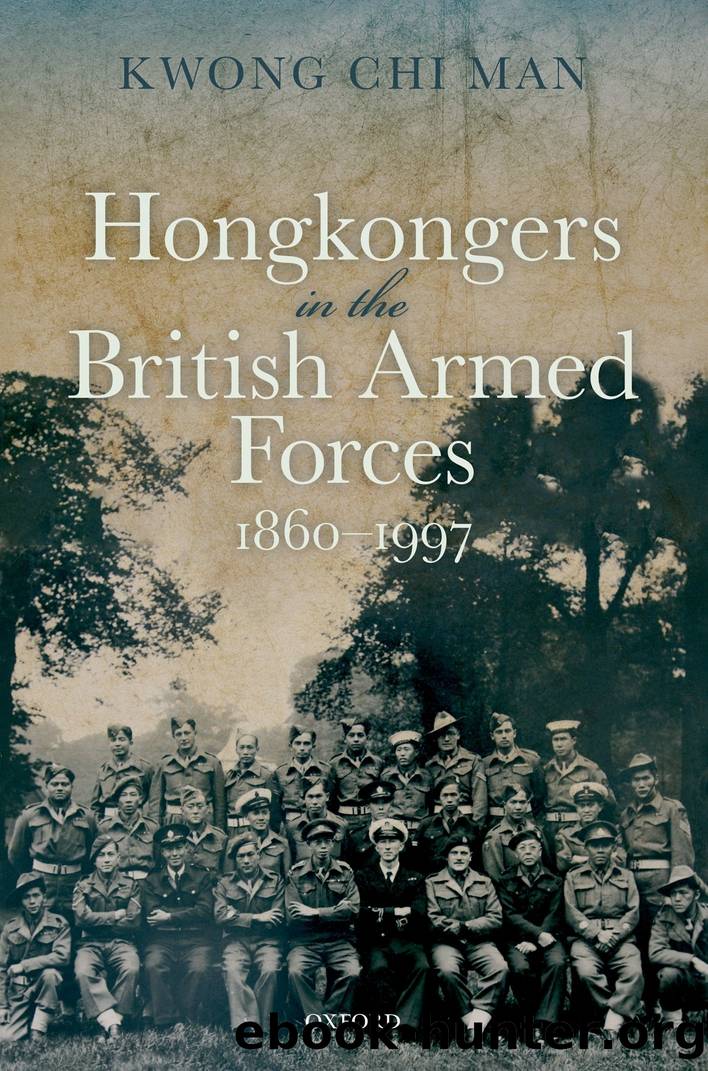 Hongkongers in the British Armed Forces, 1860â1997 by Chi Man Kwong