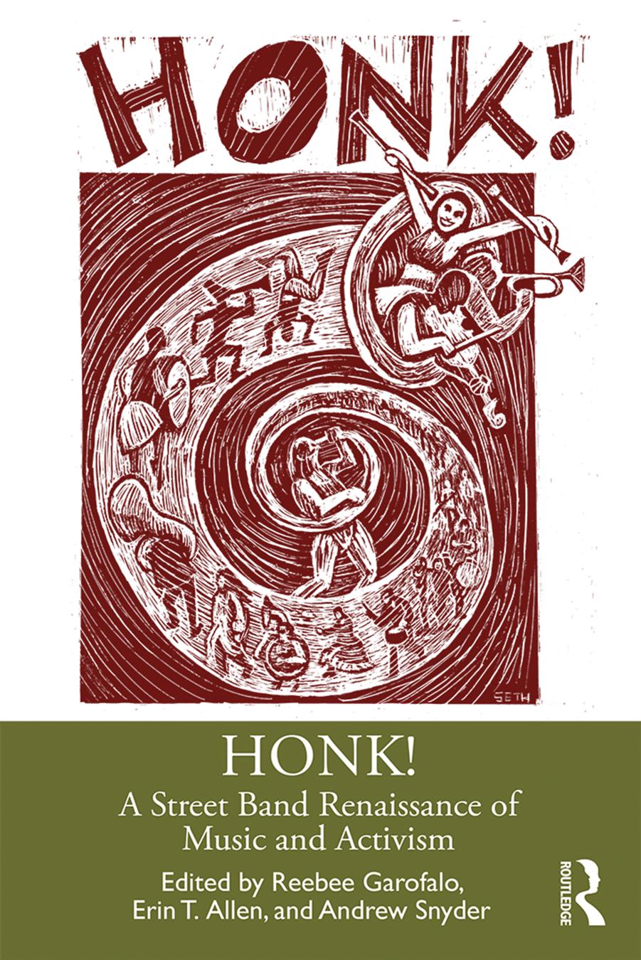 Honk!: A Street Band Renaissance of Music and Activism by Reebee Garofalo & Erin T Allen & Andrew Snyder