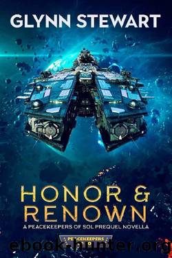 Honor & Renown: A Peacekeepers of Sol Universe Novella by Glynn Stewart
