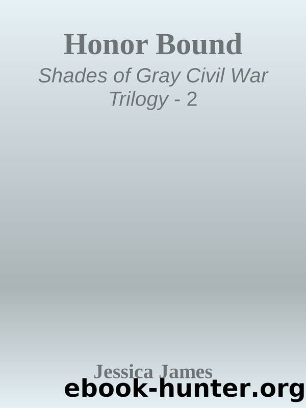 Honor Bound (Shades of Gray Civil War Serial Trilogy Volume II) by Jessica James