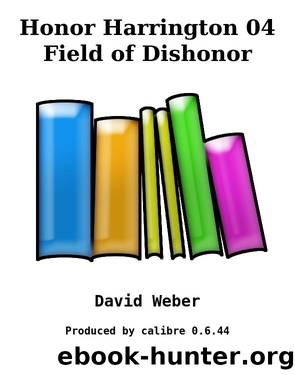 Honor Harrington 04 Field of Dishonor by David Weber