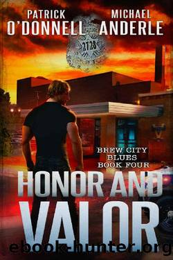 Honor and Valor (Brew City Blues Book 4) by Patrick O'Donnell & Michael Anderle