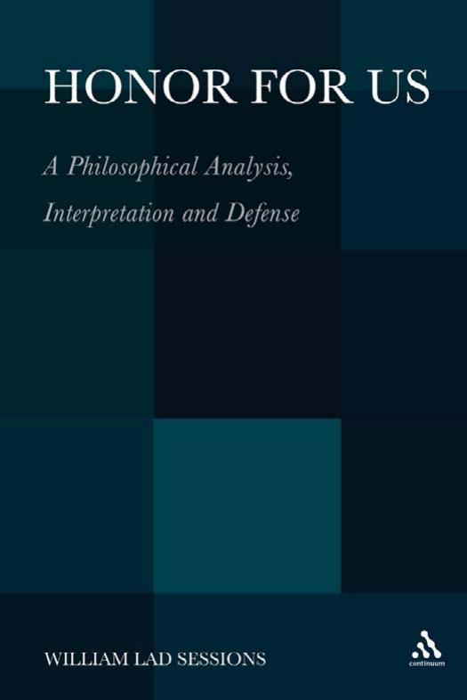 Honor for Us: A Philosophical Analysis, Interpretation and Defense by William Lad Sessions