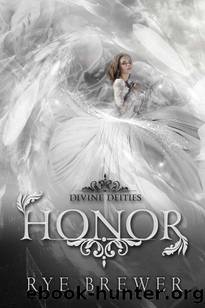 Honor: A Kingdom of Hell Princes vs. Demigoddesses New Adult Fantasy (Divine Deities Book 3) by Rye Brewer