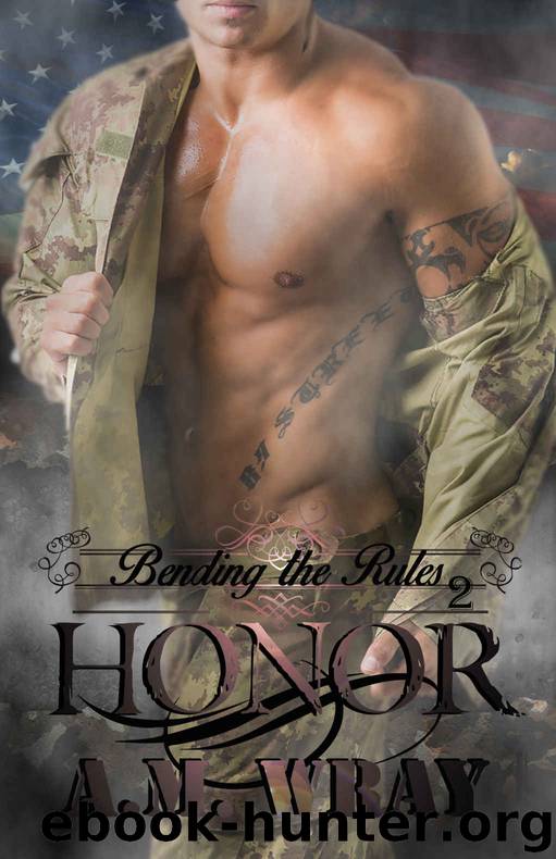Honor: NA ROMANCE (Bending the Rules Book 2) by A.M. Wray