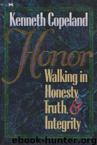 Honor: Walking in Honesty, Truth, and Integrity by Kenneth Copeland