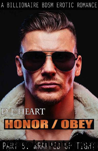 HonorObey: Part 5: Wrapped Up Tight by D.J. Heart