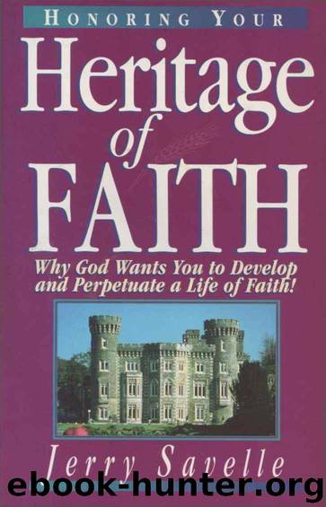 Honoring Your Heritage of Faith by Jerry Savelle