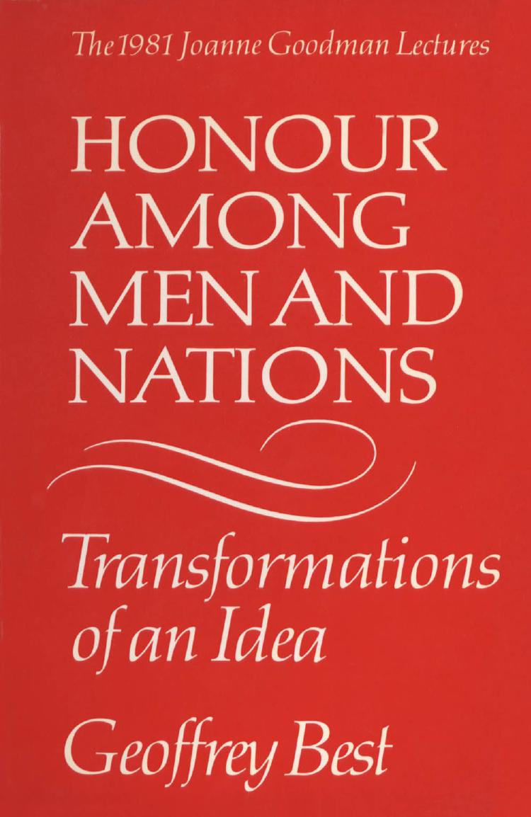 Honour Among Men and Nations: Transformations of an Idea by Geoffrey Best