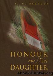 Honour Thy Daughter by T C Badcock