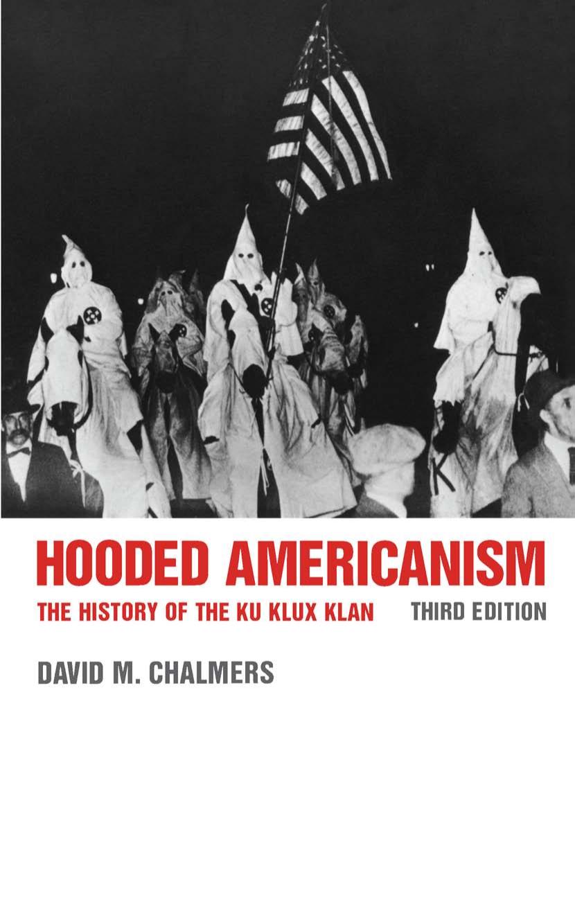 Hooded Americanism: The History of the Ku Klux Klan by David M. Chalmers