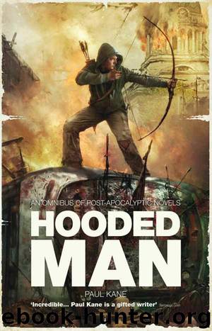 Hooded Man: An Omnibus of Post-Apocalyptic Novels by Paul Kane