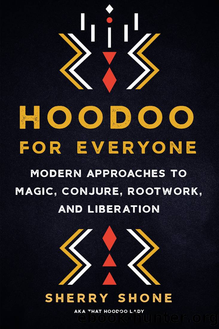 Hoodoo for Everyone: Modern Approaches to Magic, Conjure, Rootwork, and Liberation by Sherry Shone
